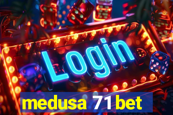 medusa 71 bet